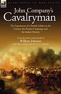 John Company's Cavalryman: the Experiences of a British Soldier in the Crimea, the Persian Campaign and the Indian Mutiny