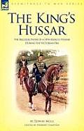 The King's Hussar: the Recollections of a 14th (King's) Hussar During the Victorian Era
