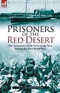 Prisoners of the Red Desert: The Adventures of the Crew of the Tara! During the First World War