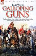 Galloping Guns: the Experiences of an Officer of the Bengal Horse Artillery During the Second Maratha War 1804-1805