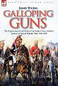 Galloping Guns: the Experiences of an Officer of the Bengal Horse Artillery During the Second Maratha War 1804-1805