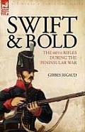 Swift & Bold: The 60th Rifles During the Peninsula War