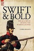 Swift & Bold: the 60th Rifles During the Peninsula War