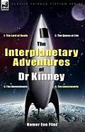 The Interplanetary Adventures of Dr Kinney: The Lord of Death, the Queen of Life, the Devolutionist & the Emancipatrix