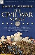 The Civil War Novels: 4-The Shades of the Wilderness & the Tree of Appomattox