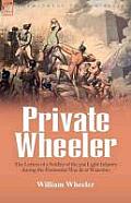 Private Wheeler: the letters of a soldier of the 51st Light Infantry during the Peninsular War & at Waterloo