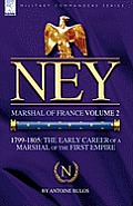 Ney: Marshal of France Volume 2-1799-1805: the Early Career of a Marshal of the First Empire