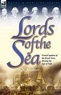 Lords of the Sea: Great Captains of the Royal Navy During the Age of Sail