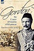 Gordon: the Career of Gordon of Khartoum
