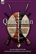 Quatermain: the Complete Adventures: 7-Allan and the Ice Gods, Four Short Adventures & Nada the Lily