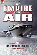 The Empire of the Air: 1-The Angel of the Revolution