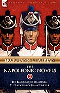 The Napoleonic Novels: Volume 2-The Blockade of Phalsburg & the Invasion of France in 1814