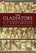 The Gladiators: A Classic Novel of Ancient Rome-Three Volumes in One Special Edition