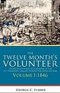 The Twelve Month's Volunteer: The Recollections of a Member of the 1st Tennessee Cavalry During the Mexican War-Volume 1 1846
