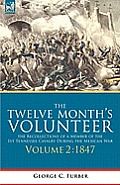 The Twelve Month's Volunteer: the Recollections of a Member of the 1st Tennessee Cavalry During the Mexican war-Volume 2 1847