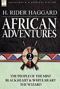 African Adventures: 2-The People of the Mist, Black Heart and White Heart & the Wizard