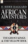 African Adventures: 4-The Ghost Kings & the Yellow Idol