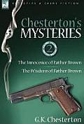 Chesterton's Mysteries: 2-The Innocence of Father Brown & the Wisdom of Father Brown