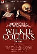The Collected Supernatural and Weird Fiction of Wilkie Collins: Volume 1-Contains one novel 'The Haunted Hotel', one novella 'Mad Monkton', three nove