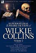 The Collected Supernatural and Weird Fiction of Wilkie Collins: Volume 2-Contains one novel 'The Two Destinies', three novellas 'The Frozen deep', 'Si