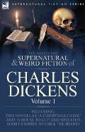 The Collected Supernatural and Weird Fiction of Charles Dickens-Volume 1: Contains Two Novellas 'A Christmas Carol' and 'A House to let' and Nineteen