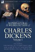 The Collected Supernatural and Weird Fiction of Charles Dickens-Volume 1: Contains Two Novellas 'a Christmas Carol' and 'a House to Let' and Nineteen