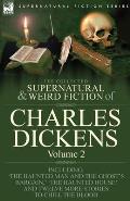 The Collected Supernatural and Weird Fiction of Charles Dickens-Volume 2: Contains Two Novellas 'The Haunted Man and the Ghost's Bargain' & 'The Crick