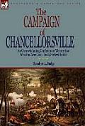 The Campaign of Chancellorsville: An Overwhelming Confederate Victory That Won the Accolade, 'lee's Perfect Battle'