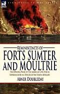 Reminiscences of Forts Sumter and Moultrie: The Opening Phase of the American Civil War as Experienced by an Officer of the Union Artillery