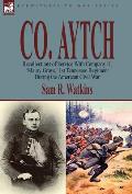 Co. Aytch: Recollections of Service With Company H, 'Maury Grays, ' 1st Tennessee Regiment During the American Civil War