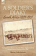 A Soldier's Diary: South Africa 1899-1901-the Experiences of a N. C. O. of the Hants. Regiment and 7th Mounted Infantry During the Boer W