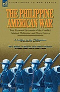 The Philippine-American War: Two Personal Accounts of the Conflict Against Philippine and Moro Forces