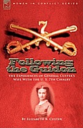 Following the Guidon: The Experiences of General Custer's Wife with the U. S. 7th Cavalry