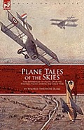 Plane Tales of the Skies: the Experiences of Pilots Over the Western Front During the Great War