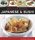 Best-Ever Recipes: Japanese & Sushi: The Authentic Taste of Japan: 100 Timeless Classic and Regional Recipes Shown in Over 300 Stunning Photographs