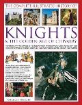 Complete Illustrated History of Knights & the Golden Age of Chivalry