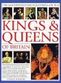 The Illustrated Encyclopedia of Kings & Queens: The Most Comprehensive Visual Encyclopedia of Every King and Queen of Britain, from Saxon Times Throug