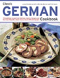 Classic German Cookbook 70 Traditional Recipes from Germany Austria Hungary & the Czech Republic Shown Step by Step in 300 Photographs