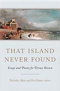 That Island Never Found Essays & Poems for Terence Brown