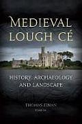 Medieval Lough Ce - History, Archaeology and Landscape