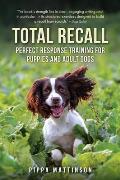 Total Recall Perfect Response Training for Puppies & Adult Dogs