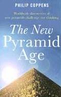 The New Pyramid Age: Worldwide Discoveries of New Pyramids Challenge Our Thinking