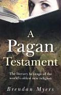 Pagan Testament The Literary Heritage of the Worlds Oldest New Religion