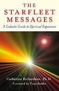 Starfleet Messages A Galactic Guide to Spiritual Expansion