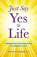 Just Say Yes to Life: Embracing Individuation to Embrace Life