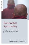 Rationalist Spirituality: An Exploration of the Meaning of Life and Existence Informed by Logic and Science