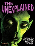 Unexplained Encounters with Ghosts Monsters & Aliens