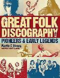 Great Folk Discography Volume 1 Pioneers & Early Legends