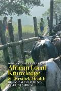 African Local Knowledge & Livestock Health: Diseases & Treatments in South Africa