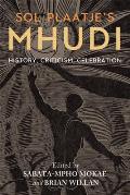 Sol Plaatje's Mhudi: History, Criticism, Celebration